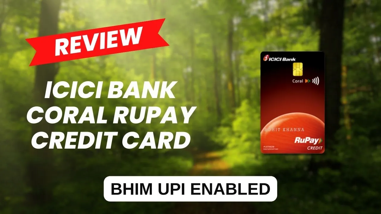ICICI coral rupay credit card, charges and features