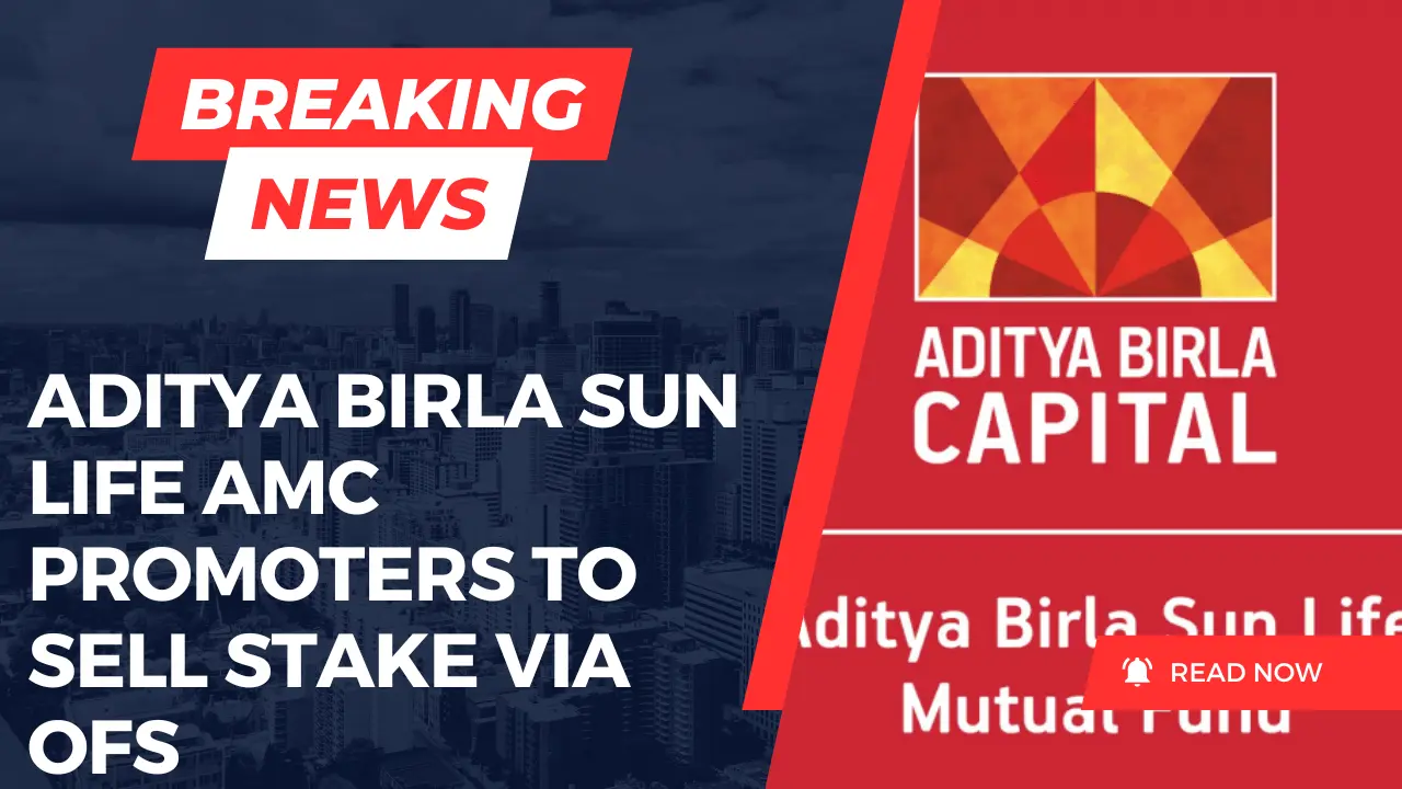 Aditya Birla Sun Life AMC promoters to sell stake via OFS